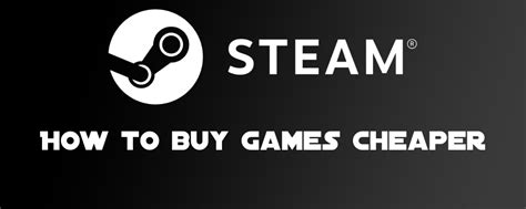Buy your Steam games cheaper .